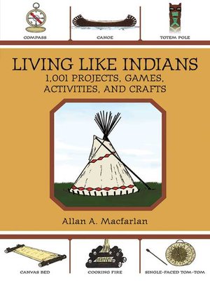 cover image of Living Like Indians: 1,001 Projects, Games, Activities, and Crafts